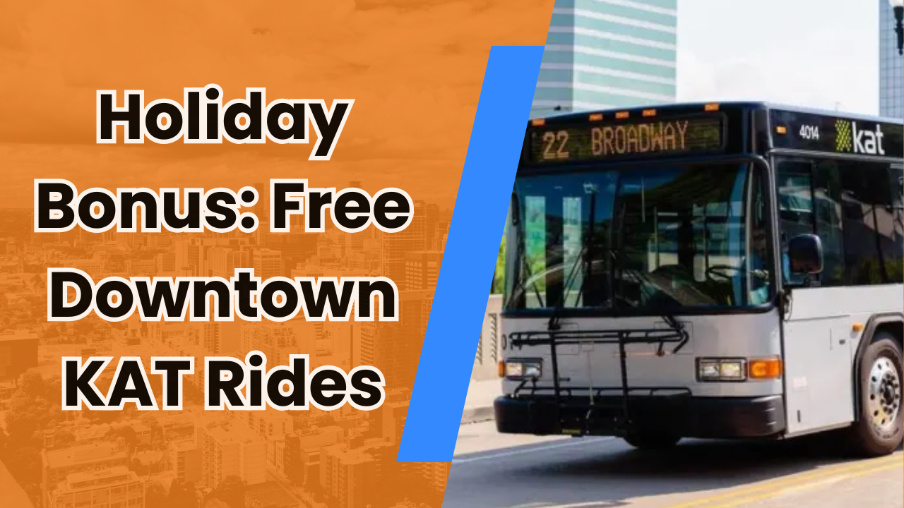 🚌 Holiday Bonus: Free Downtown KAT Rides