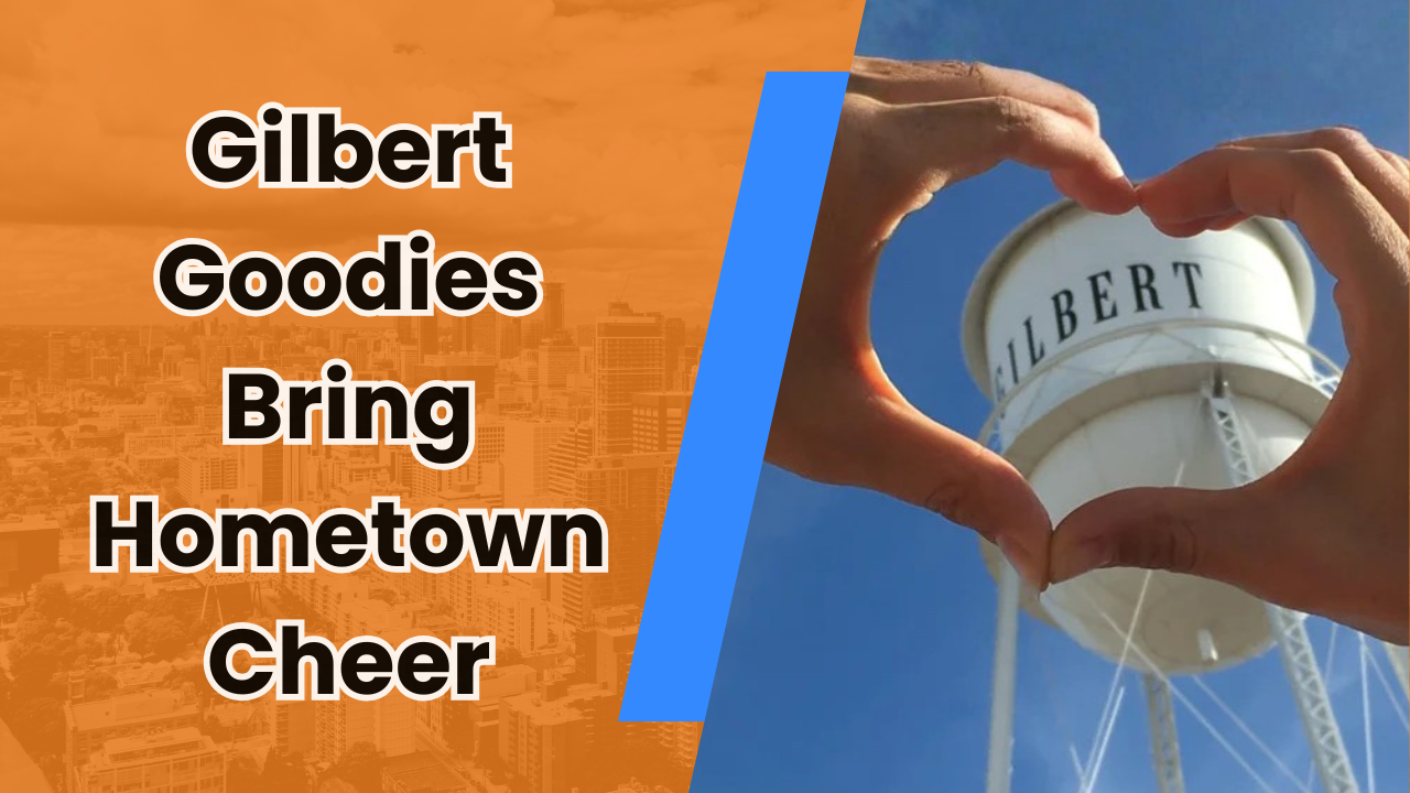 🎁 Gilbert Goodies Bring Hometown Cheer