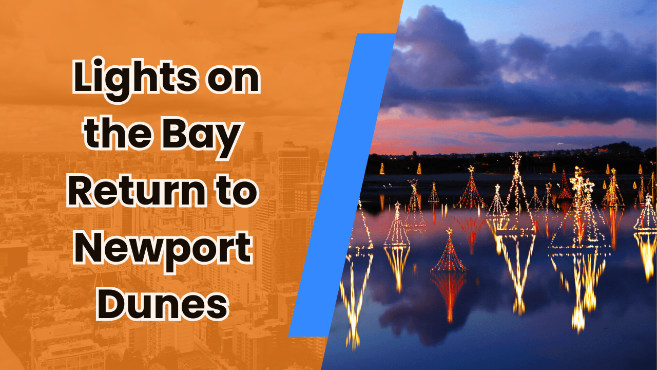 🎄 Lights on the Bay Return to Newport Dunes
