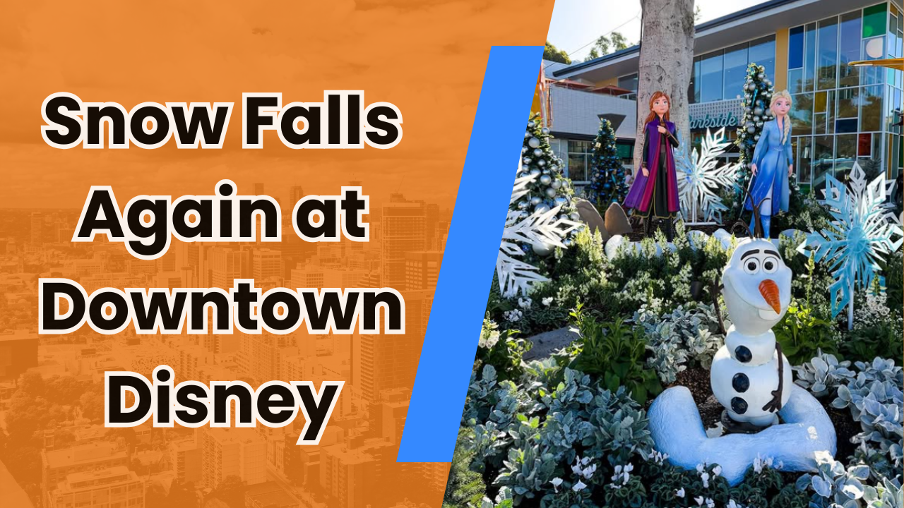 ❄️ Snow Falls Again at Downtown Disney