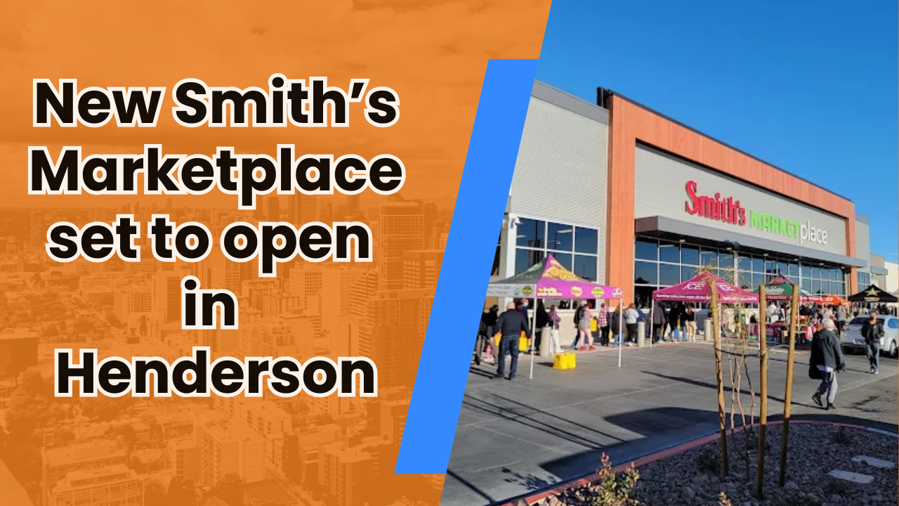🛒 New Smith’s Marketplace set to open in Henderson